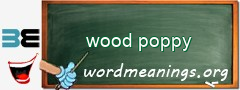 WordMeaning blackboard for wood poppy